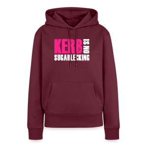 Kerb is no sugarlecking / Damen Premium Hoodie - Burgunderrot