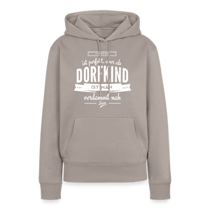 Niemand ist perfekt aber als Dorfkind ist man verdammt nah dran / Damen Premium Hoodie - Taupe
