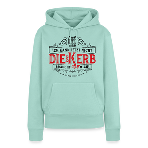 Ich kann jetzt nicht. Die Kerb braucht mich / Damen Premium Hoodie - Mint