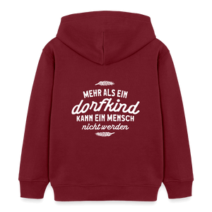 Mehr als ein Dorfkind kann ein Mensch nicht werden / Kinder Organic Hoodie - Burgunderrot