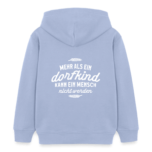 Mehr als ein Dorfkind kann ein Mensch nicht werden / Kinder Organic Hoodie - Sky