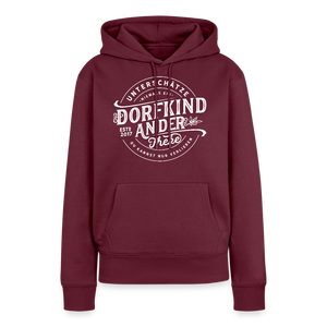 Unterschätze niemals ein Dorfkind an der Theke, du kannst nur verlieren / Damen Premium Hoodie - Burgunderrot