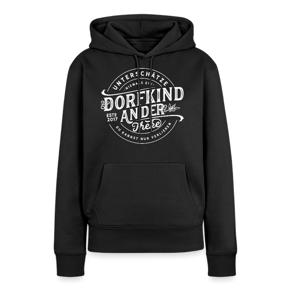 Unterschätze niemals ein Dorfkind an der Theke, du kannst nur verlieren / Damen Premium Hoodie - Schwarz