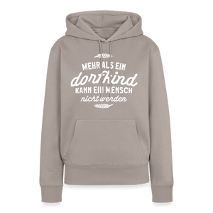 Mehr als ein Dorfkind kann ein Mensch nicht werden / Damen Premium Hoodie - Taupe