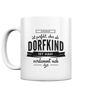 Niemand ist perfekt aber als Dorfkind ist man verdammt nah dran / Tasse