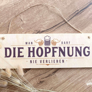 Gartenschild Holzschild Man darf die Hopfnung nie verlieren