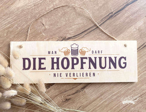 Gartenschild Holzschild Man darf die Hopfnung nie verlieren
