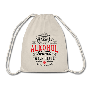 Dorfkinder brauchen keinen Alkohol um Spass zu haben. Aber heute gehen wir auf Nummer sicher⎪Turnbeutel - Natur