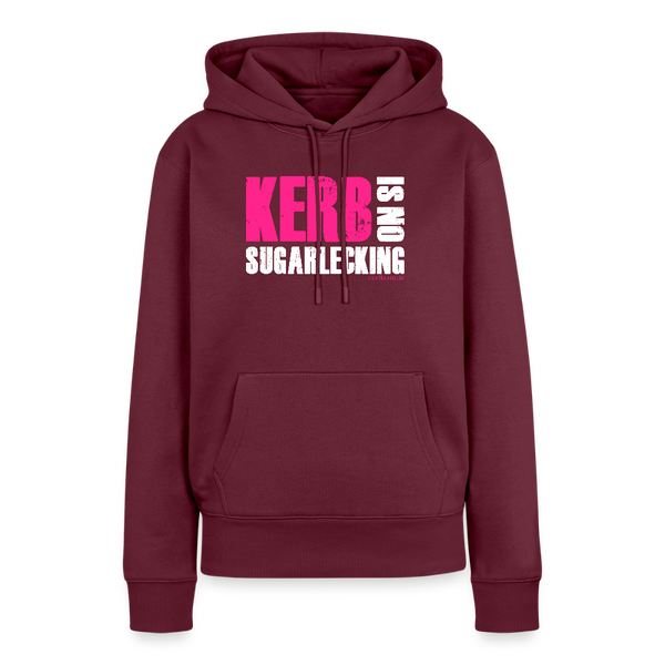 Kerb is no sugarlecking / Damen Premium Hoodie - Burgunderrot
