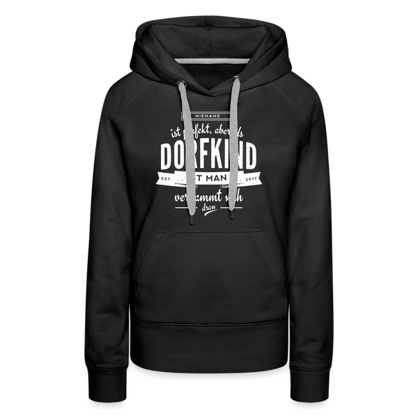 Niemand ist perfekt aber als Dorfkind ist man verdammt nah dran / Damen Premium Hoodie - Schwarz