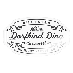 Das ist so ein Dorfkind Ding / Sticker - Transparent glänzend