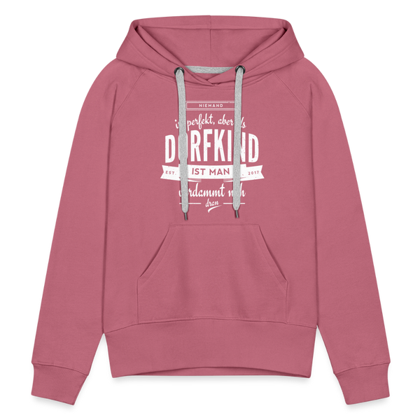 Niemand ist perfekt aber als Dorfkind ist man verdammt nah dran / Damen Premium Hoodie - Malve