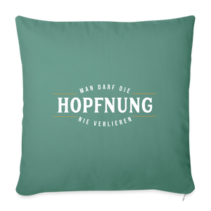 Man darf die Hopfnung nie verlieren / Kissenbezug - Tanngrün
