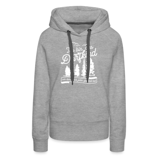 Ich bin das Dorfkind vor dem Dich jeder gewarnt hat / Frauen Premium Hoodie - Grau meliert