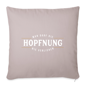 Man darf die Hopfnung nie verlieren / Kissenbezug - helles Taupe