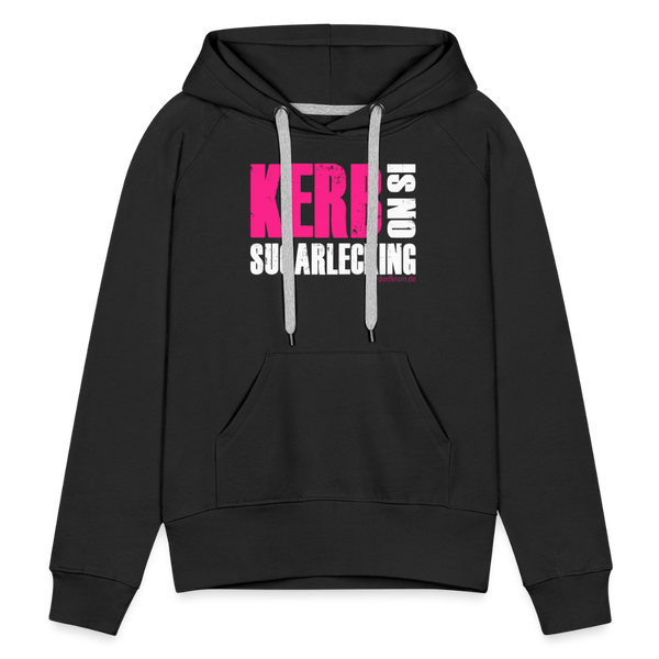 Kerb is no sugarlecking / Damen Premium Hoodie - Schwarz