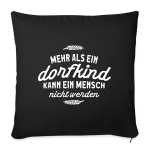Mehr als ein Dorfkind kann ein Mensch nicht werden / Kissenbezug - Schwarz