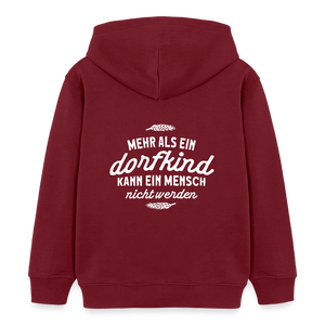 Mehr als ein Dorfkind kann ein Mensch nicht werden / Kinder Organic Hoodie - Burgunderrot