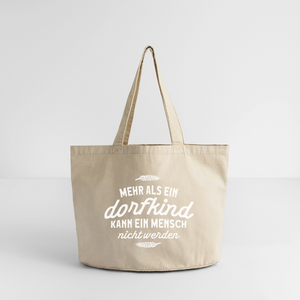 Mehr als ein Dorfkind kann ein Mensche nicht werden /  Shopper Tasche aus recycelter Baumwolle - Vintage Sand 