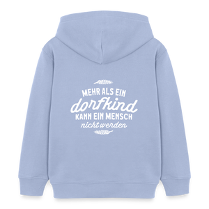 Mehr als ein Dorfkind kann ein Mensch nicht werden / Kinder Organic Hoodie - Sky