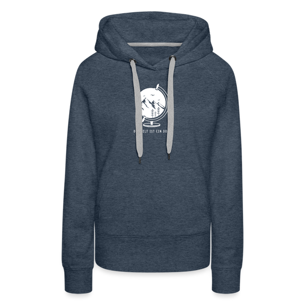 Die Welt ist ein Dorf / Damen Premium Hoodie - Jeansblau