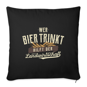 Wer Bier trinkt hilft der Landwirtschaft / Kissenbezug - Schwarz