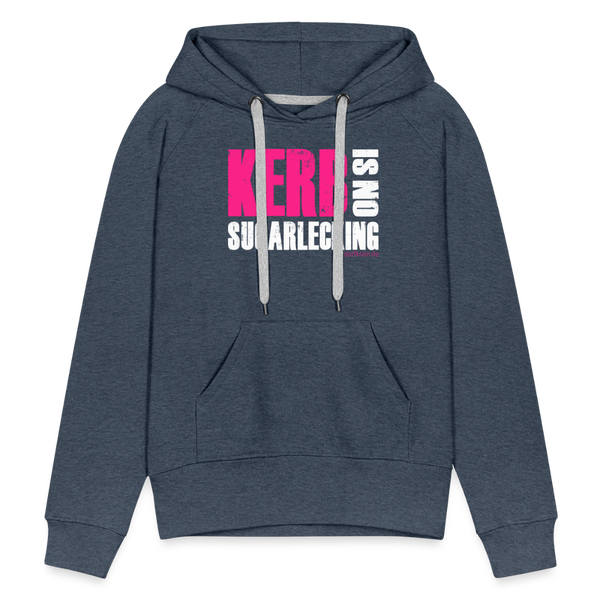 Kerb is no sugarlecking / Damen Premium Hoodie - Jeansblau