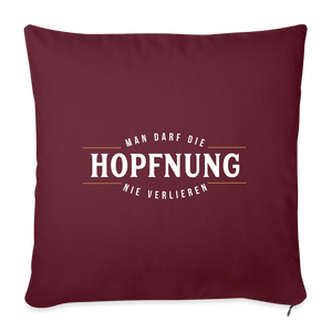 Man darf die Hopfnung nie verlieren / Kissenbezug - Burgunderrot