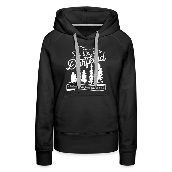 Ich bin das Dorfkind vor dem Dich jeder gewarnt hat / Frauen Premium Hoodie - Schwarz