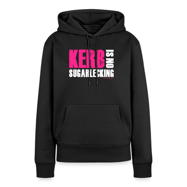 Kerb is no sugarlecking / Damen Premium Hoodie - Schwarz