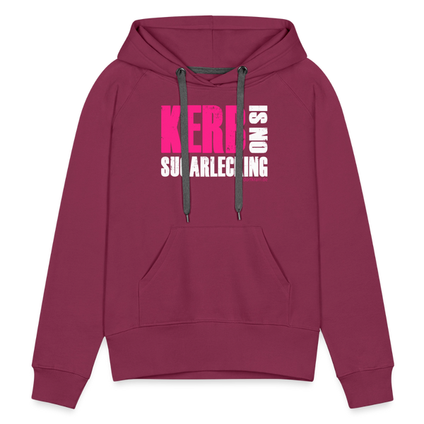 Kerb is no sugarlecking / Damen Premium Hoodie - Bordeaux