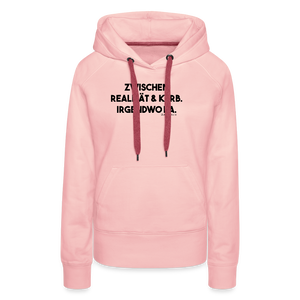 Zwischen Realität und Kerb. Irgendwo da / Damen Premium Hoodie - Kristallrosa