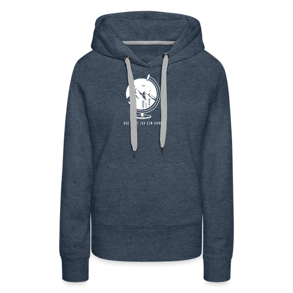 Die Welt ist ein Dorf / Damen Premium Hoodie - Jeansblau