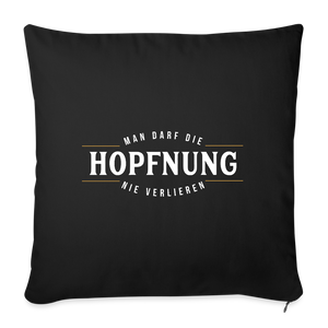 Man darf die Hopfnung nie verlieren / Kissenbezug - Schwarz