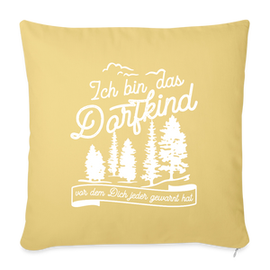 Ich bin das Dorfkind vor dem Dich jeder gewarnt hat / Kissenbezug - Hellgelb