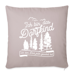 Ich bin das Dorfkind vor dem Dich jeder gewarnt hat / Kissenbezug - helles Taupe
