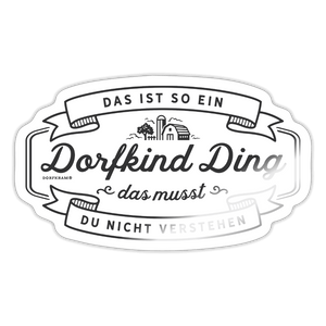Das ist so ein Dorfkind Ding / Sticker - Weiß glänzend