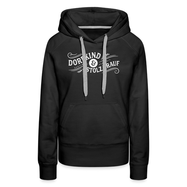 Dorfkind und stolz drauf / Damen Premium Hoodie - Schwarz