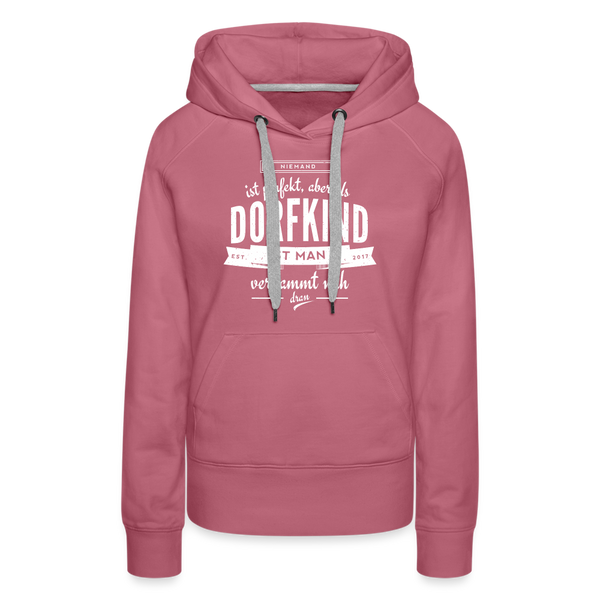 Niemand ist perfekt aber als Dorfkind ist man verdammt nah dran / Damen Premium Hoodie - Malve