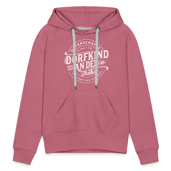 Unterschätze niemals ein Dorfkind an der Theke, du kannst nur verlieren / Damen Premium Hoodie - Malve