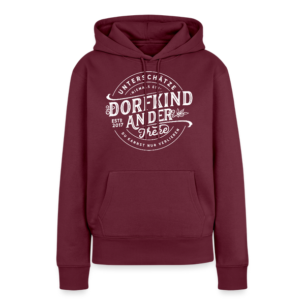 Unterschätze niemals ein Dorfkind an der Theke, du kannst nur verlieren / Damen Premium Hoodie - Burgunderrot