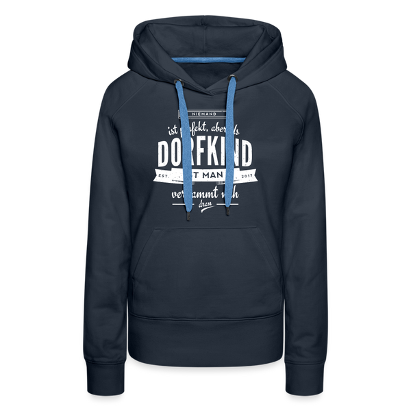 Niemand ist perfekt aber als Dorfkind ist man verdammt nah dran / Damen Premium Hoodie - Navy