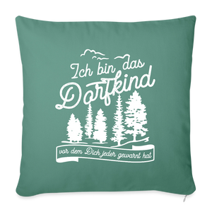 Ich bin das Dorfkind vor dem Dich jeder gewarnt hat / Kissenbezug - Tanngrün