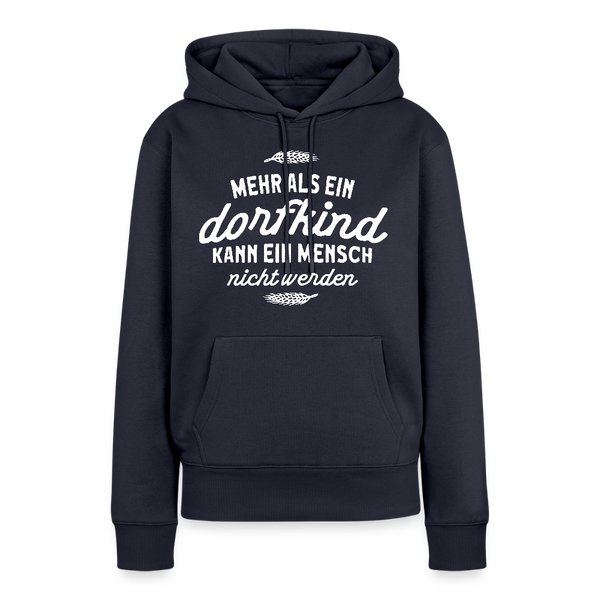 Mehr als ein Dorfkind kann ein Mensch nicht werden / Damen Premium Hoodie - Navy
