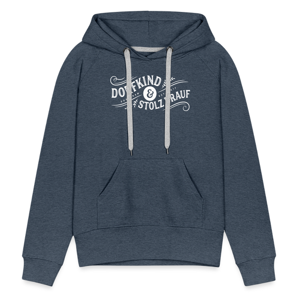 Dorfkind und stolz drauf / Damen Premium Hoodie - Jeansblau