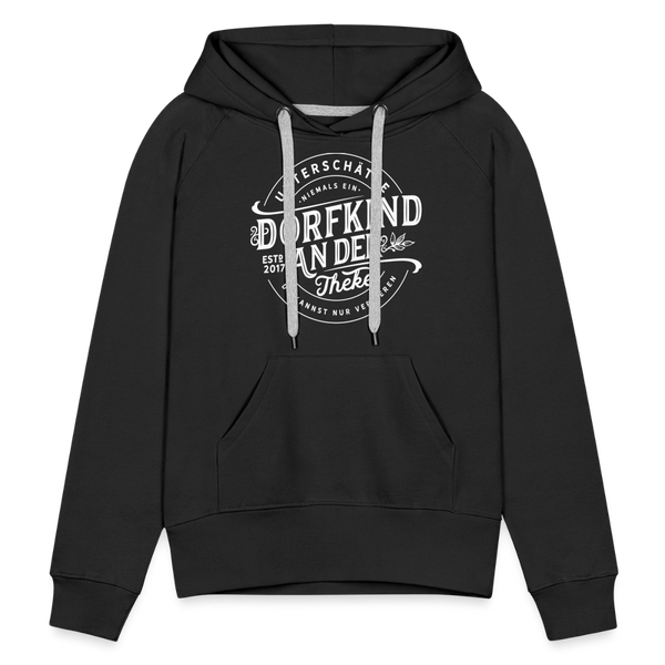 Unterschätze niemals ein Dorfkind an der Theke, du kannst nur verlieren / Damen Premium Hoodie - Schwarz