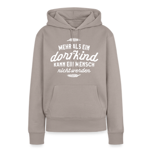 Mehr als ein Dorfkind kann ein Mensch nicht werden / Damen Premium Hoodie - Taupe