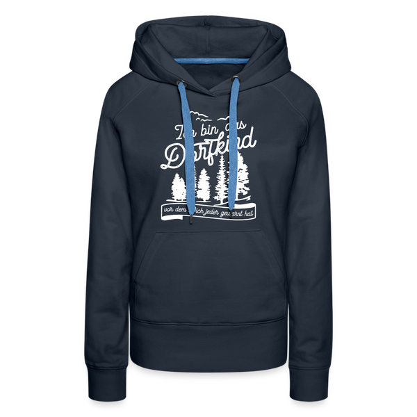 Ich bin das Dorfkind vor dem Dich jeder gewarnt hat / Frauen Premium Hoodie - Navy