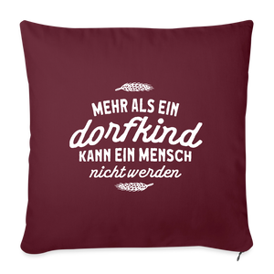 Mehr als ein Dorfkind kann ein Mensch nicht werden / Kissenbezug - Burgunderrot