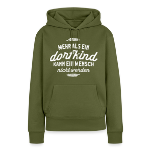 Mehr als ein Dorfkind kann ein Mensch nicht werden / Damen Premium Hoodie - Khaki